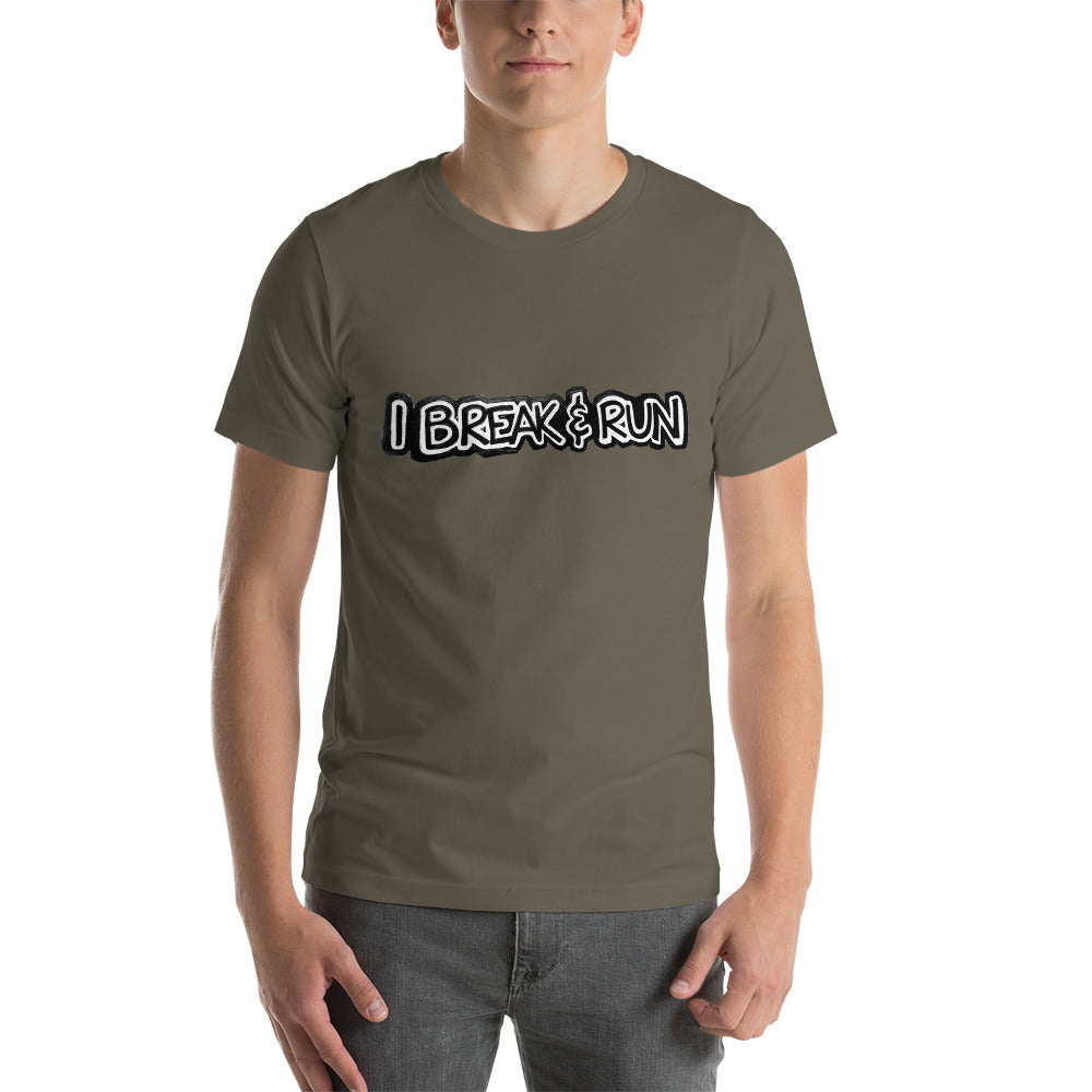 I Break and Run t-shirt