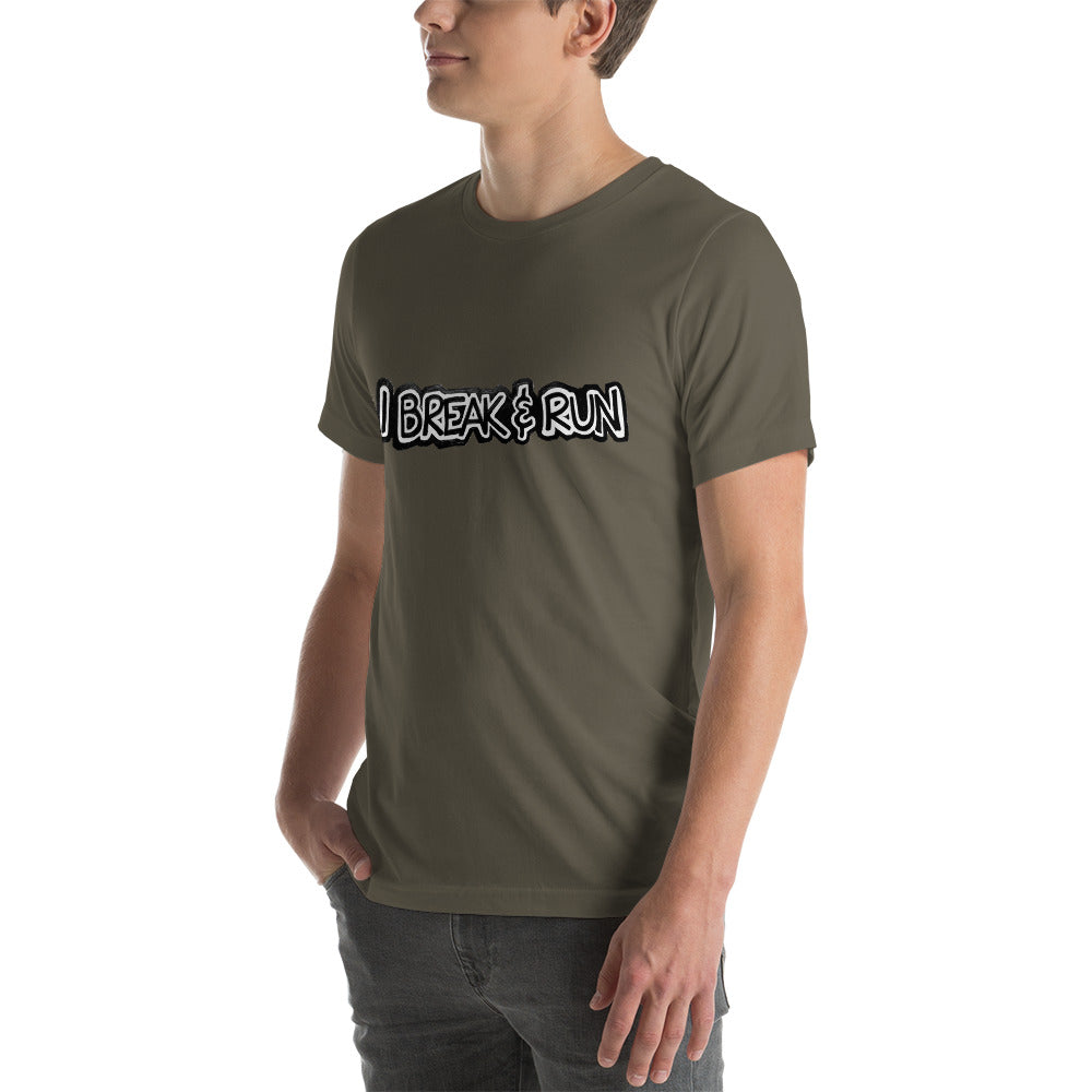 I Break and Run t-shirt