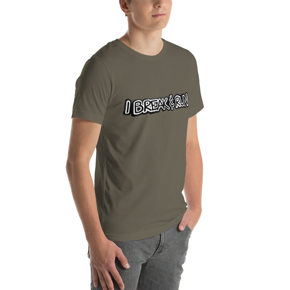 I Break and Run t-shirt