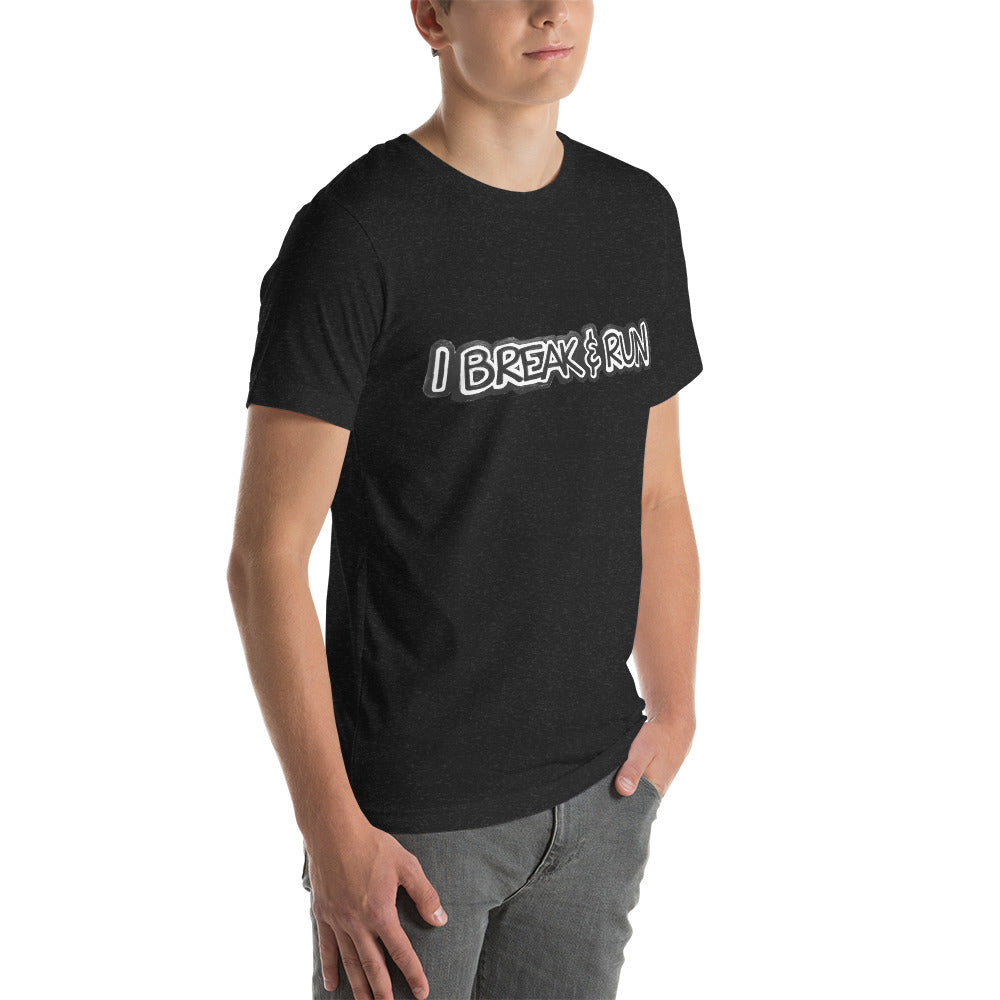 I Break and Run t-shirt