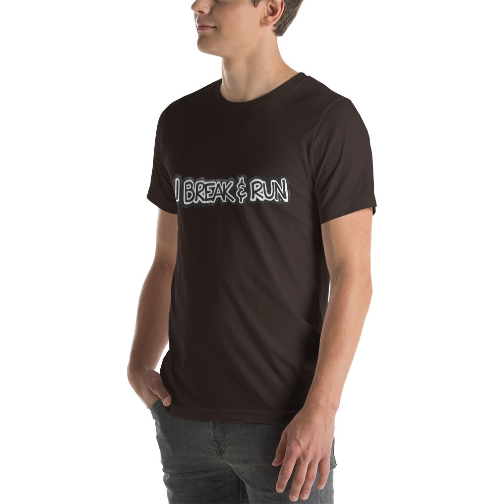 I Break and Run t-shirt