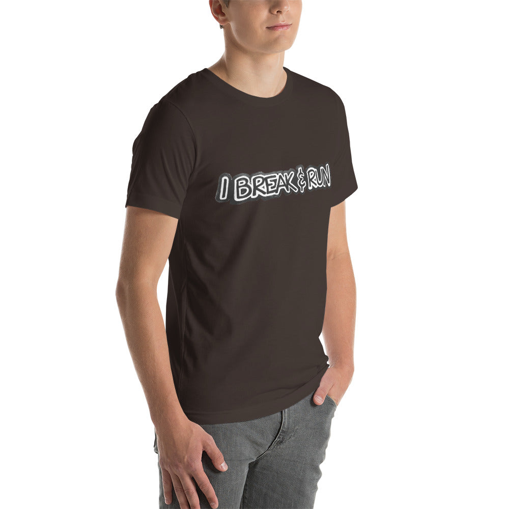 I Break and Run t-shirt