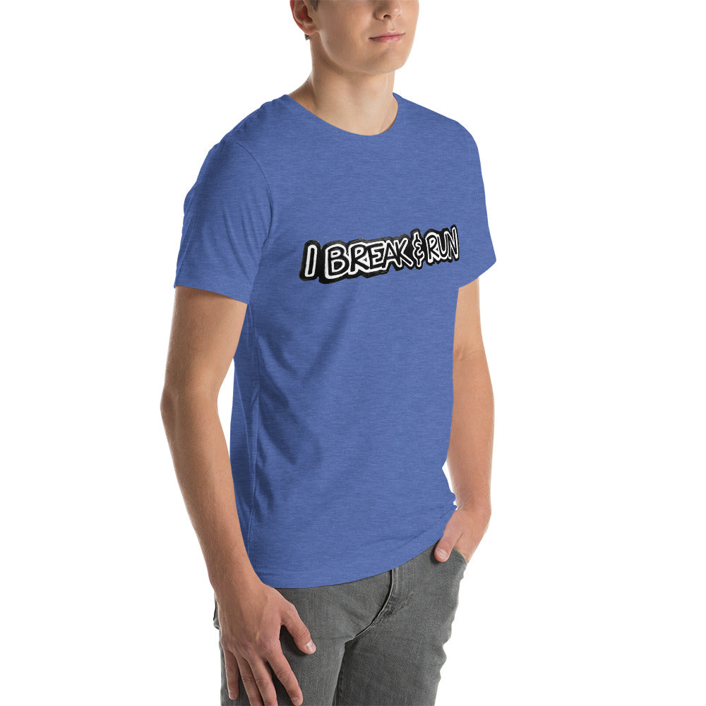 I Break and Run t-shirt