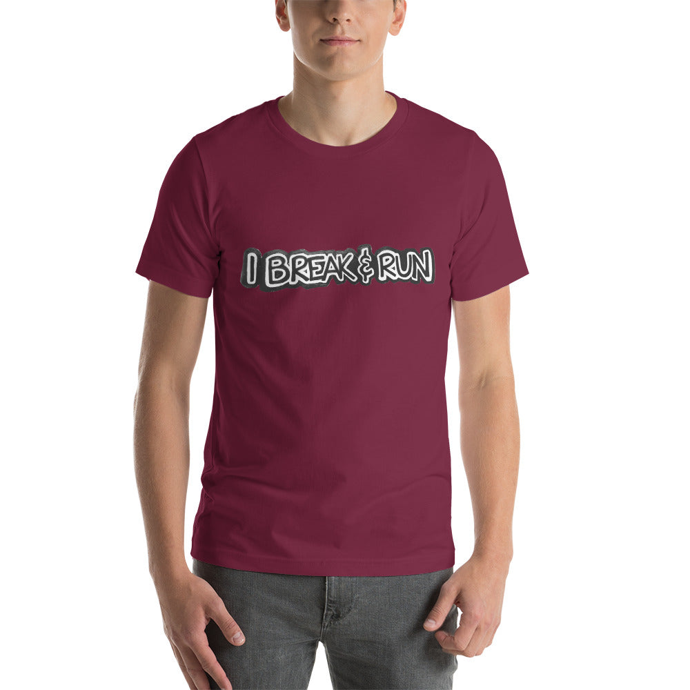 I Break and Run t-shirt