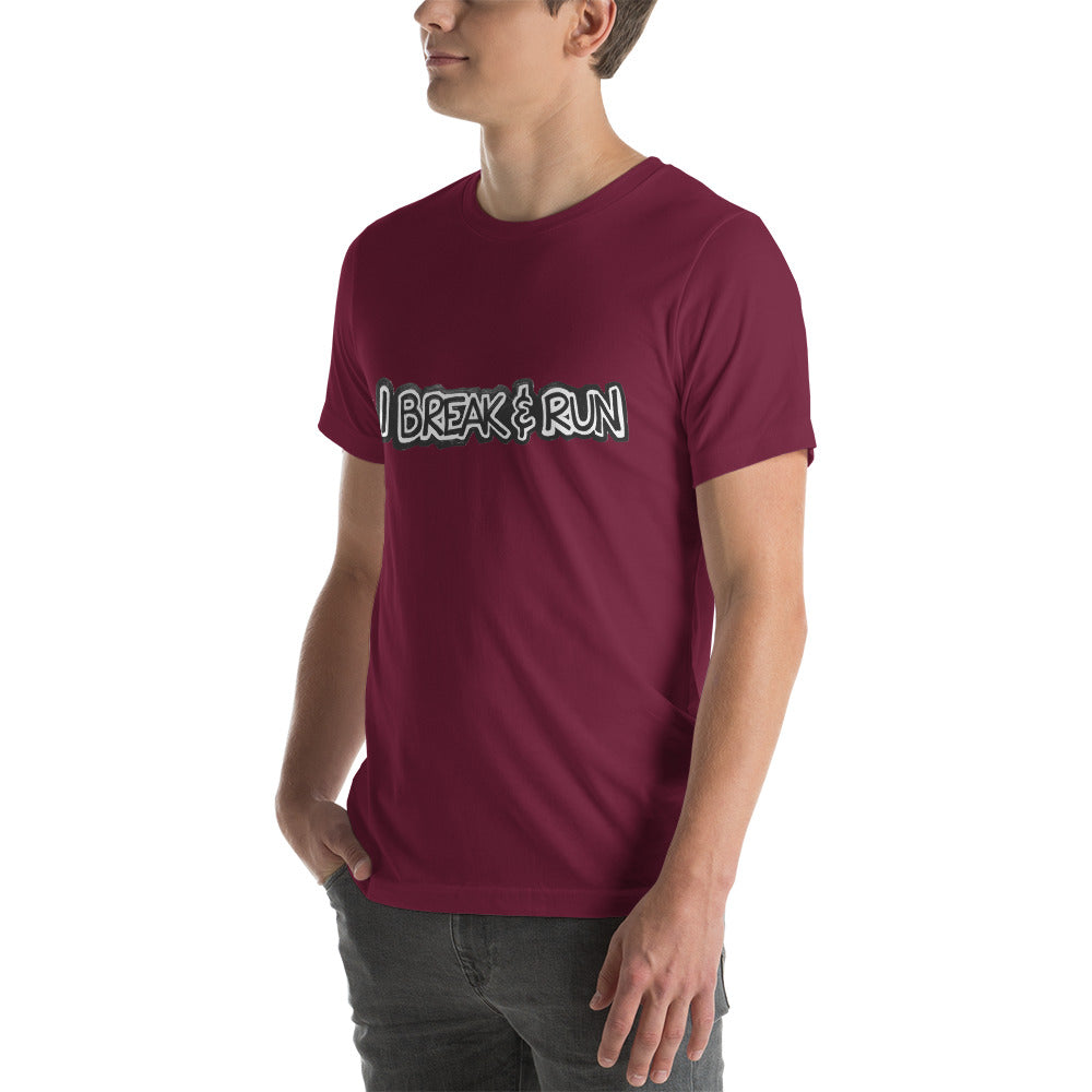 I Break and Run t-shirt