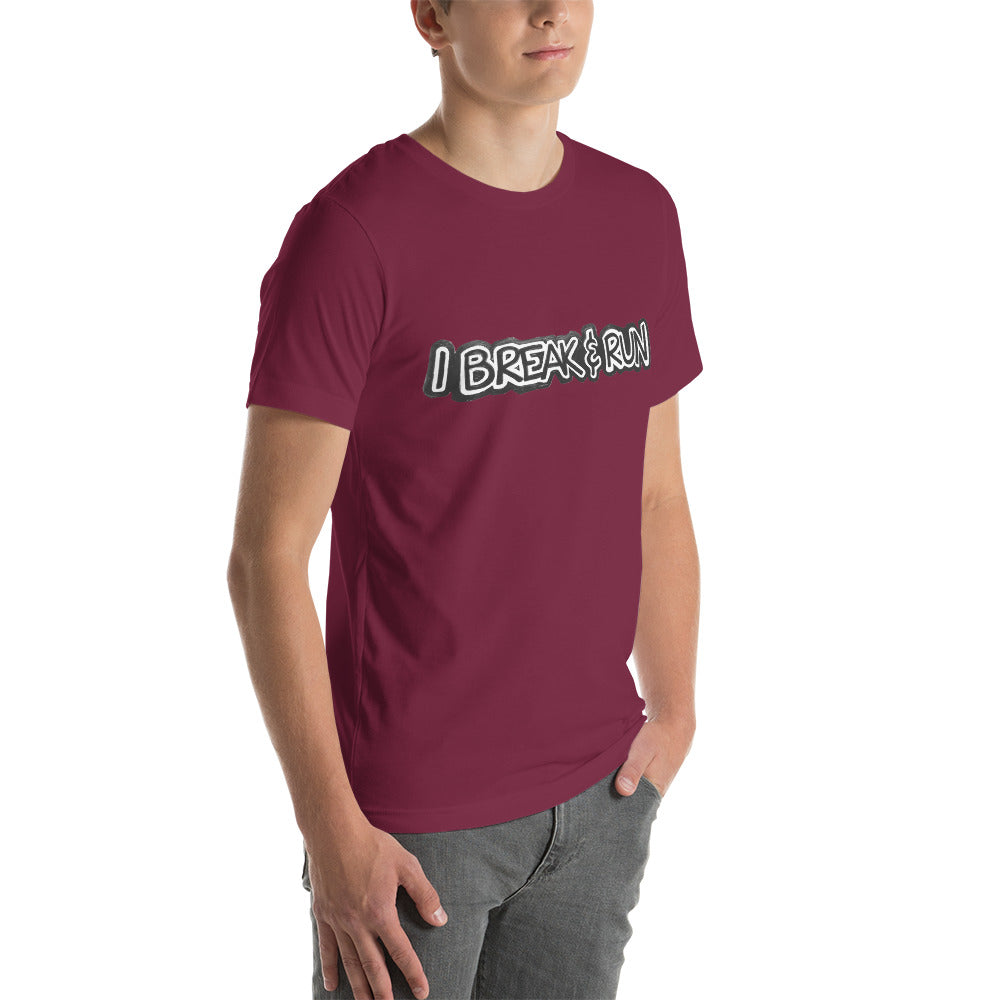 I Break and Run t-shirt