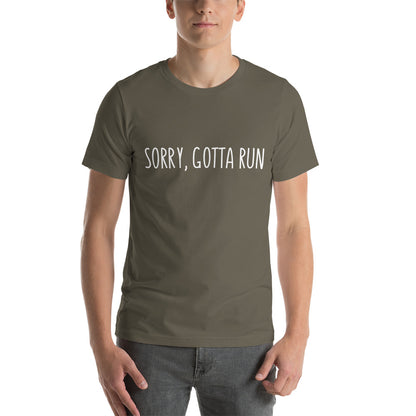 Sorry, Gotta Run t-shirt