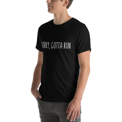 Sorry, Gotta Run t-shirt