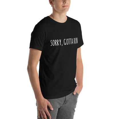 Sorry, Gotta Run t-shirt