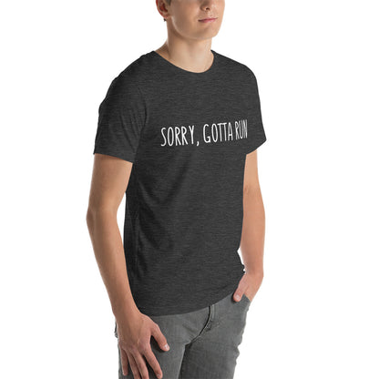 Sorry, Gotta Run t-shirt