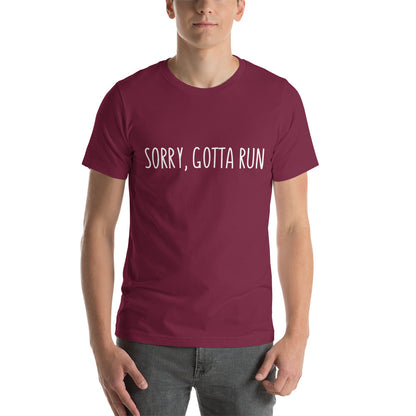 Sorry, Gotta Run t-shirt